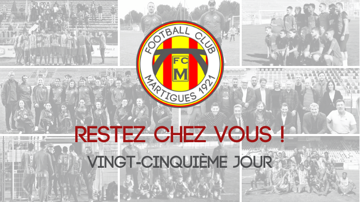 FC Martigues – Restez chez vous… 25ème jour (vidéo)
