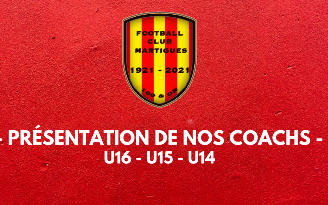 Présentation de nos entraîneurs U16 D1, U15 D1, U14 Élite !